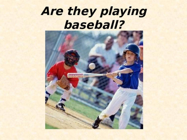 Are they playing baseball? 