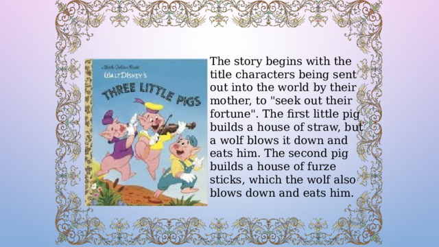 The story begins with the title characters being sent out into the world by their mother, to 