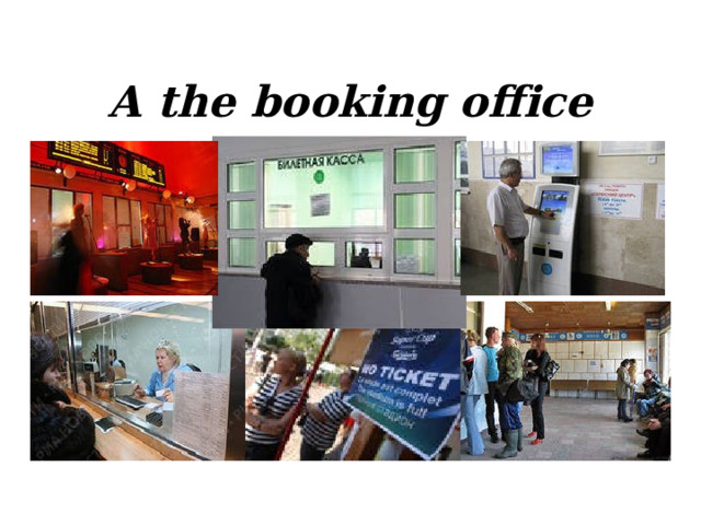 A the booking office 
