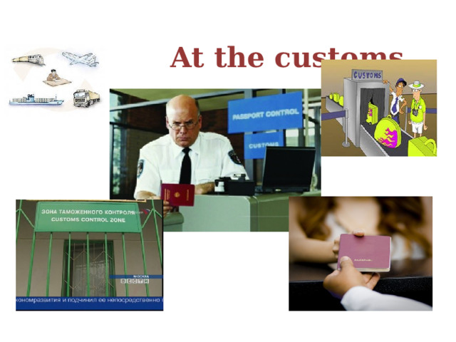  At the customs      