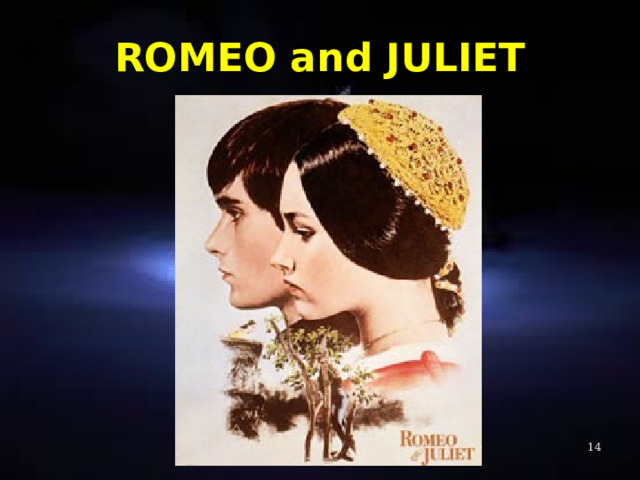 ROMEO and JULIET   