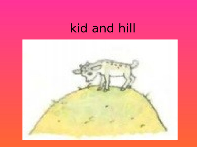 kid and hill 