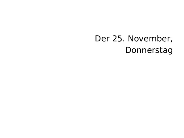 Der 25. November, Donnerstag 