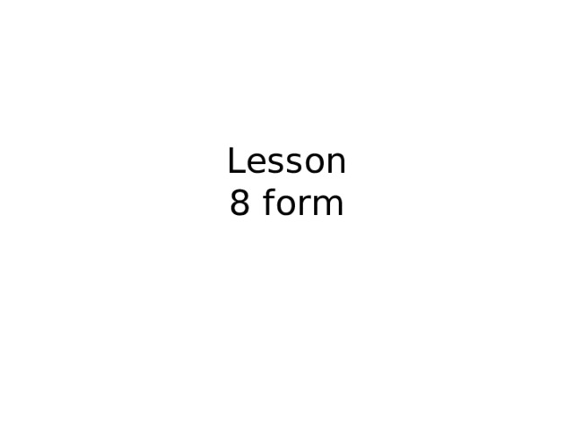 Lesson  8 form 