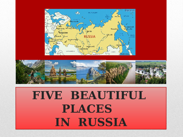 FIVE BEAUTIFUL PLACES  IN RUSSIA 