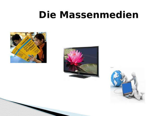  Die Massenmedien 