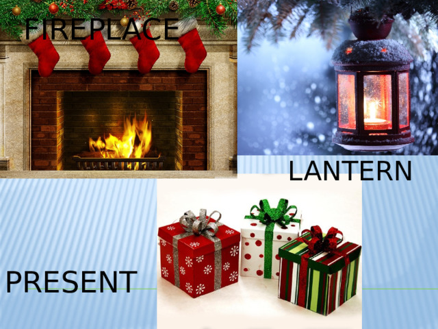 fireplace  lantern present 