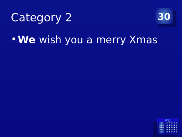 Category 2 30 We wish you a merry Xmas 
