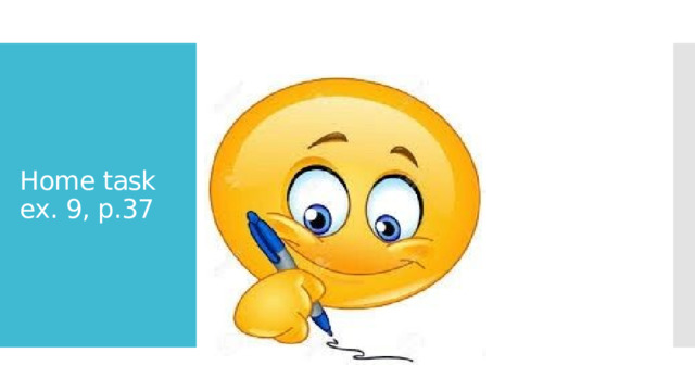 Home task  ex. 9, p.37 