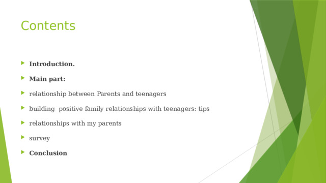 Contents Introduction. Main part: relationship between Parents and teenagers building positive family relationships with teenagers: tips relationships with my parents survey Conclusion 