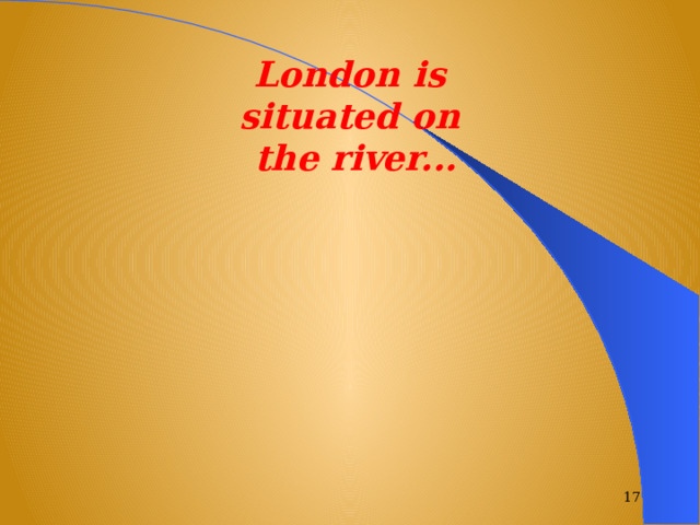 London is situated on the river...  