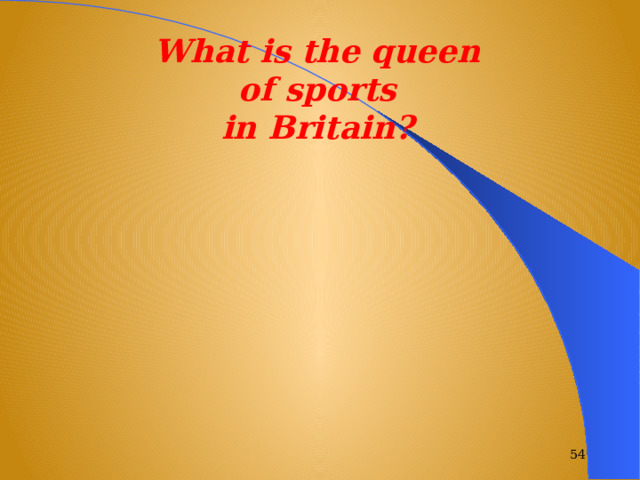 What is the queen of sports in Britain?  