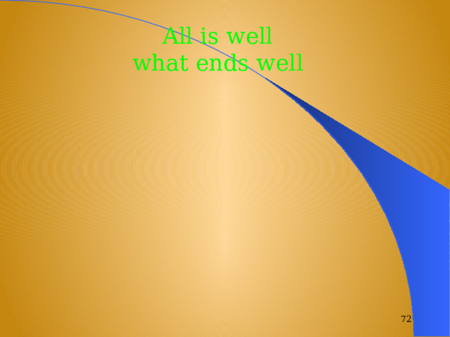 All is well what ends well  