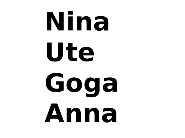Nina Ute Goga Anna 