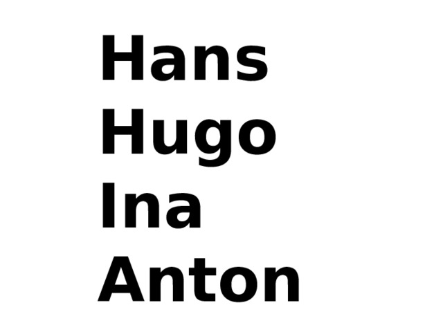 Hans Hugo Ina Anton 