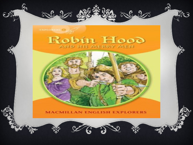 Презентация  по прочитанной книге  “ ROBIN HOOD  and his merry men”  by Gill Munton 