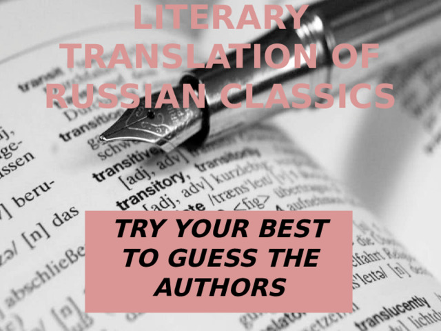 literary translation of Russian classics try your best to guess the authors 