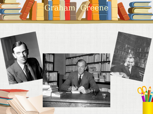 Graham Greene 