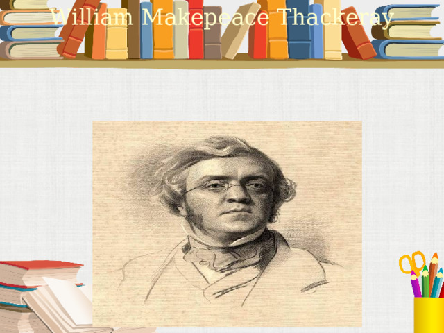 William Makepeace Thackeray 