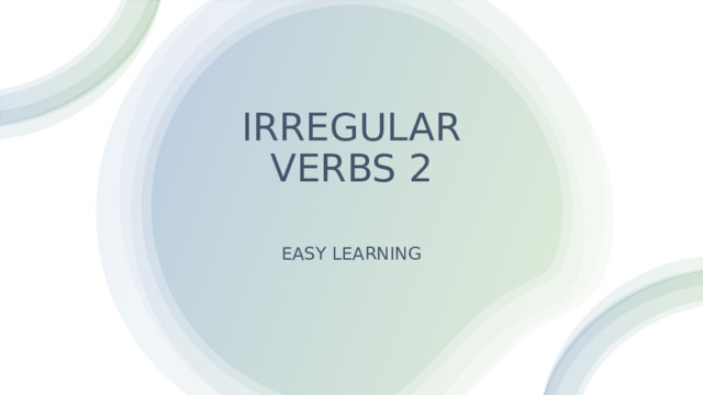 IRREGULAR VERBS 2   EASY LEARNING 