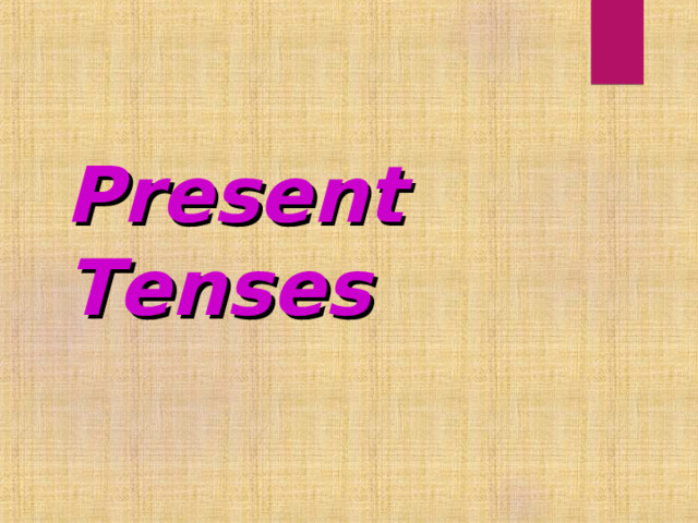 Present Tenses 