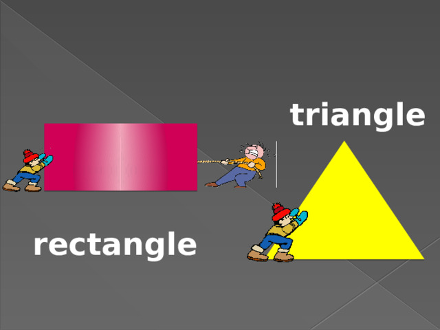  triangle   rectangle 