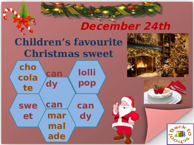  December 24th Children’s favourite Christmas sweet lolli chocolate pop candy  cane candy sweet mar malade 