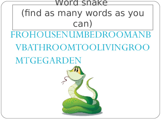 Word snake   ( find as many words as you can ) 