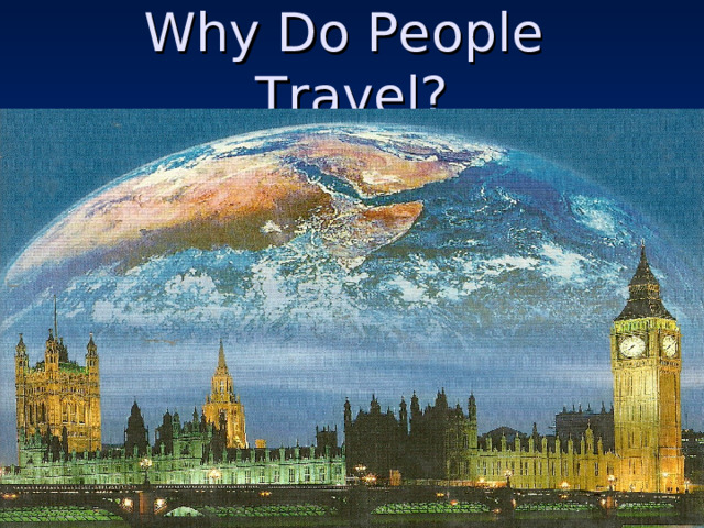 Why Do People Travel? JAPAN AMERICA AUSTRALIA 