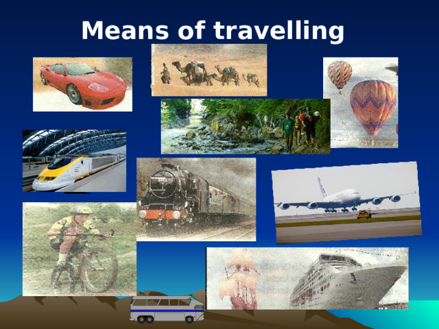  Means of travelling      