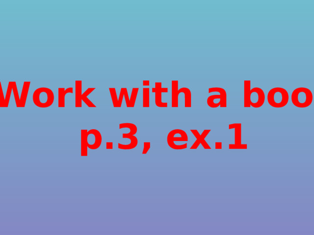 Work with a book  p.3, ex.1 