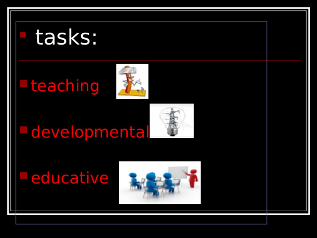  tasks : teaching  developmental  educative  