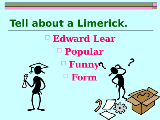 Tell about a Limerick.