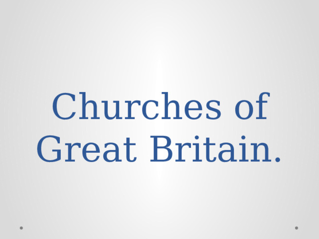 Churches of Great Britain. 