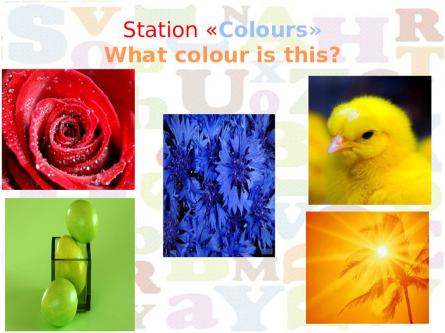 Station « Colours»  What colour is this? 