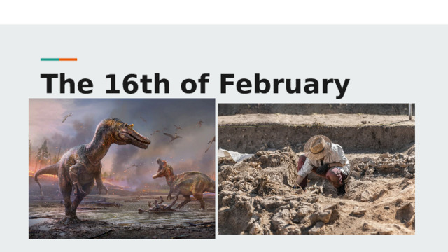 The 16th of February 