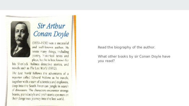 Read the biography of the author.   What other books by sir Conan Doyle have you read? 