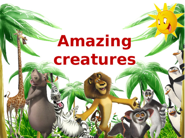 Amazing creatures  