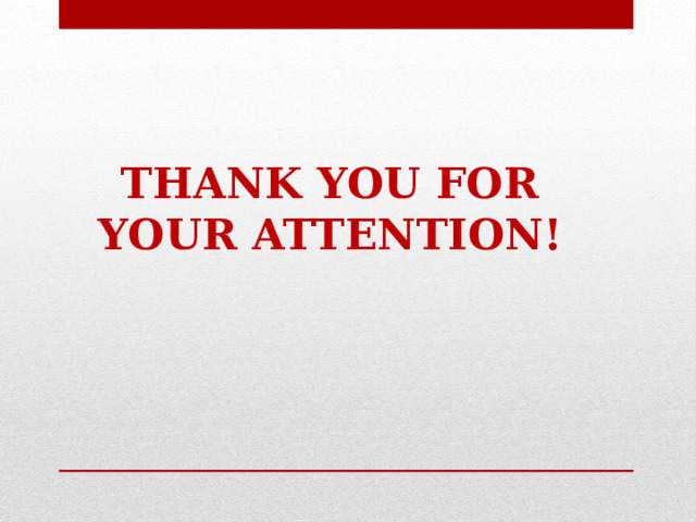 THANK YOU FOR YOUR ATTENTION! 