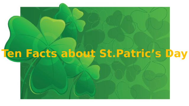 Ten Facts about St.Patric’s Day 