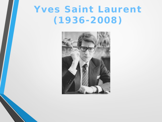 Yves Saint Laurent  (1936-2008)   