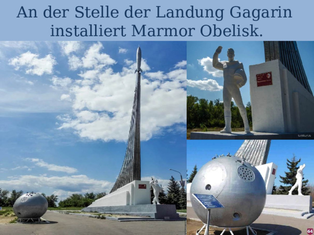 An der Stelle der Landung Gagarin  installiert Marmor Obelisk.  