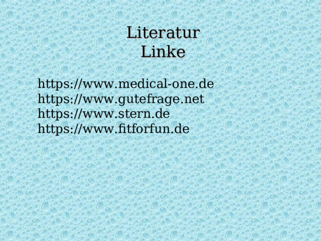 Literatur Linke https://www.medical-one.de https://www.gutefrage.net https://www.stern.de https://www.fitforfun.de 