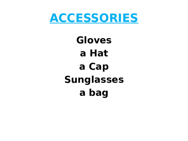 ACCESSORIES Gloves a Hat a Cap Sunglasses a bag 