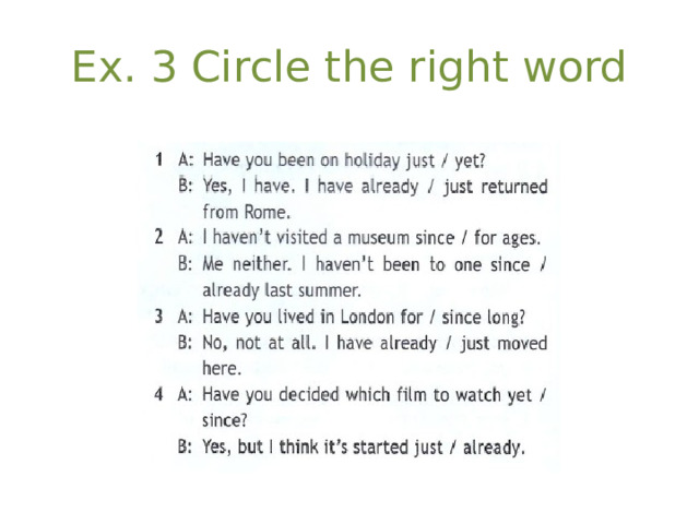 Ex. 3 Circle the right word 