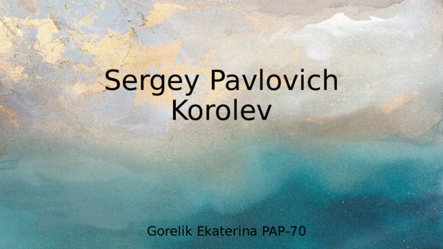 Sergey Pavlovich Korolev Gorelik Ekaterina PAP-70 