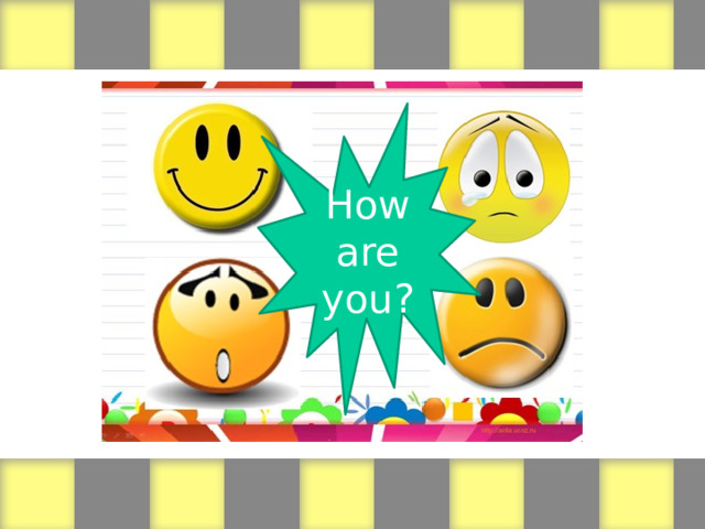 How are you? 