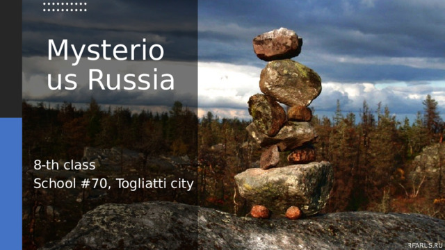 Mysterious Russia 8-th class School #70, Togliatti city 