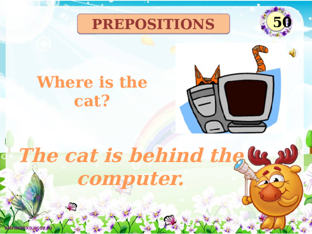 50 prepositions Where is the cat? The cat is behind the computer.