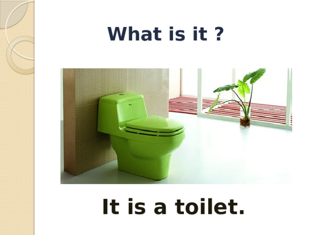 What is it ?   It is a toilet. 